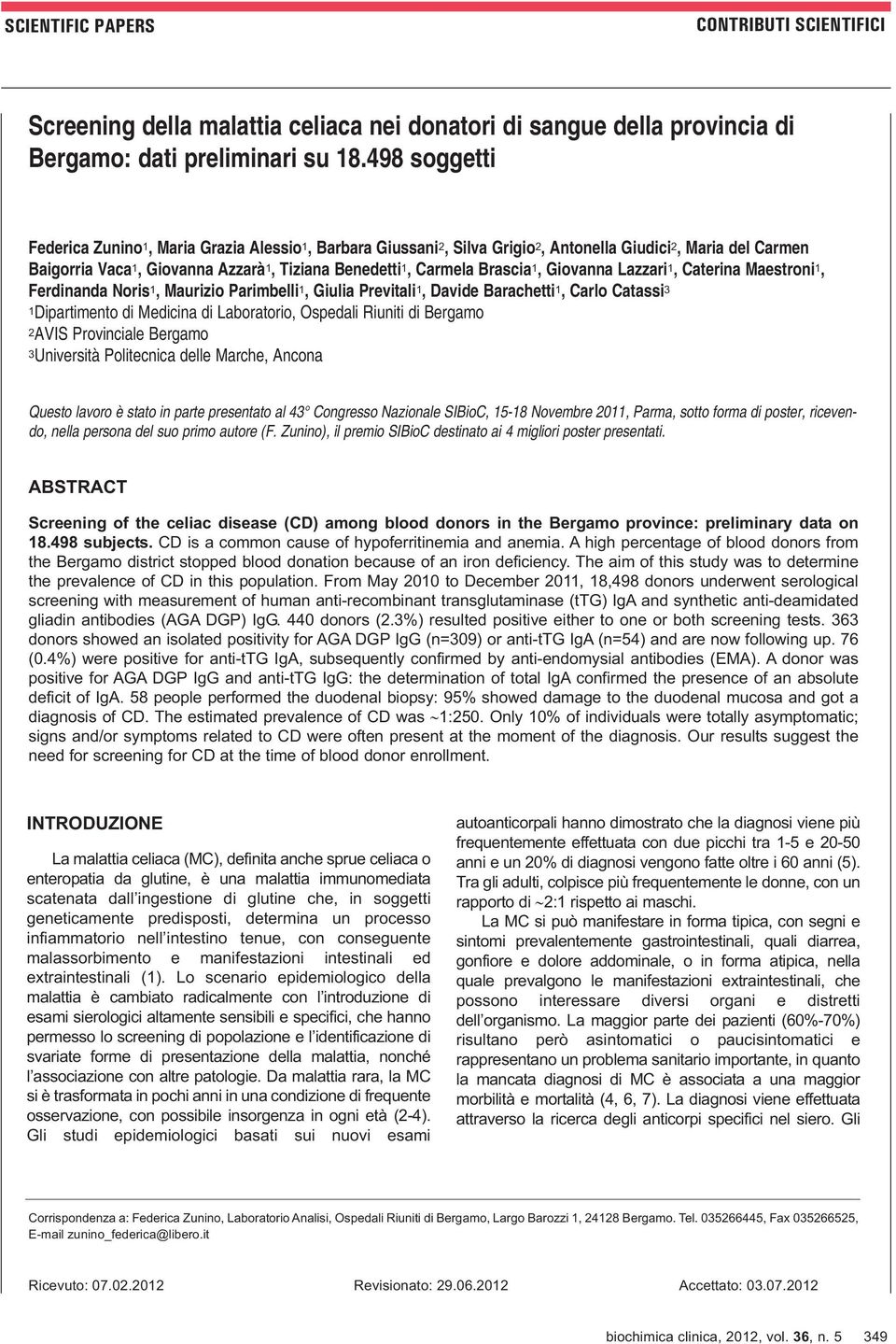 Brascia 1, Giovanna Lazzari 1, Caterina Maestroni 1, Ferdinanda Noris 1, Maurizio Parimbelli 1, Giulia Previtali 1, Davide Barachetti 1, Carlo Catassi 3 1Dipartimento di Medicina di Laboratorio,