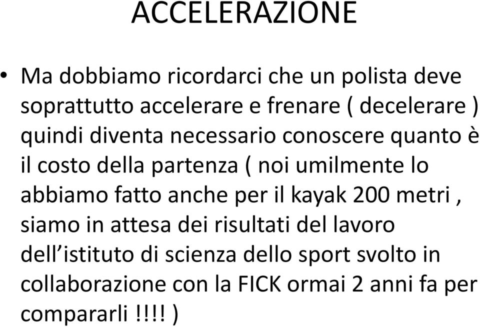 umilmente lo abbiamo fatto anche per il kayak 2 metri, siamo in attesa dei risultati del lavoro