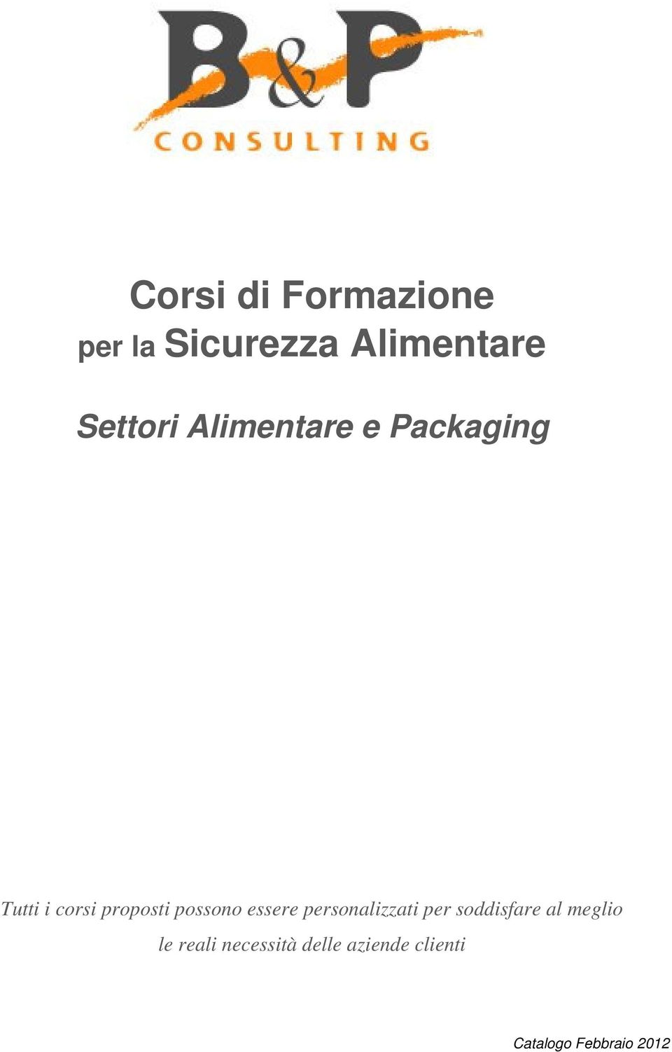 possono essere personalizzati per soddisfare al meglio