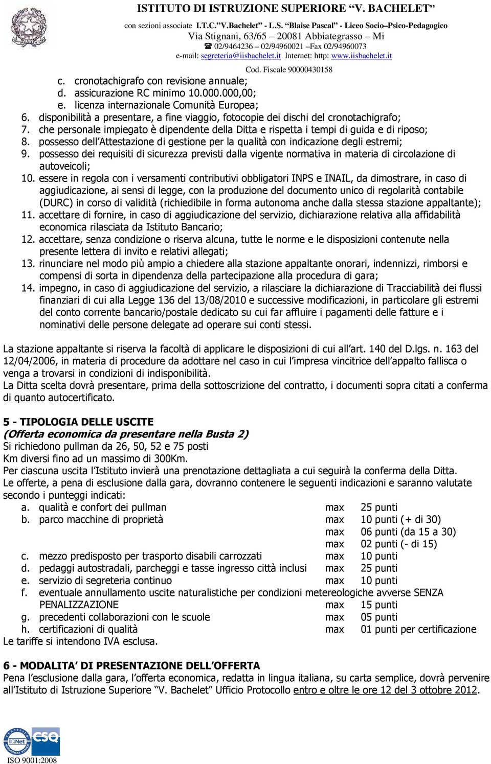 possesso dell Attestazione di gestione per la qualità con indicazione degli estremi; 9.