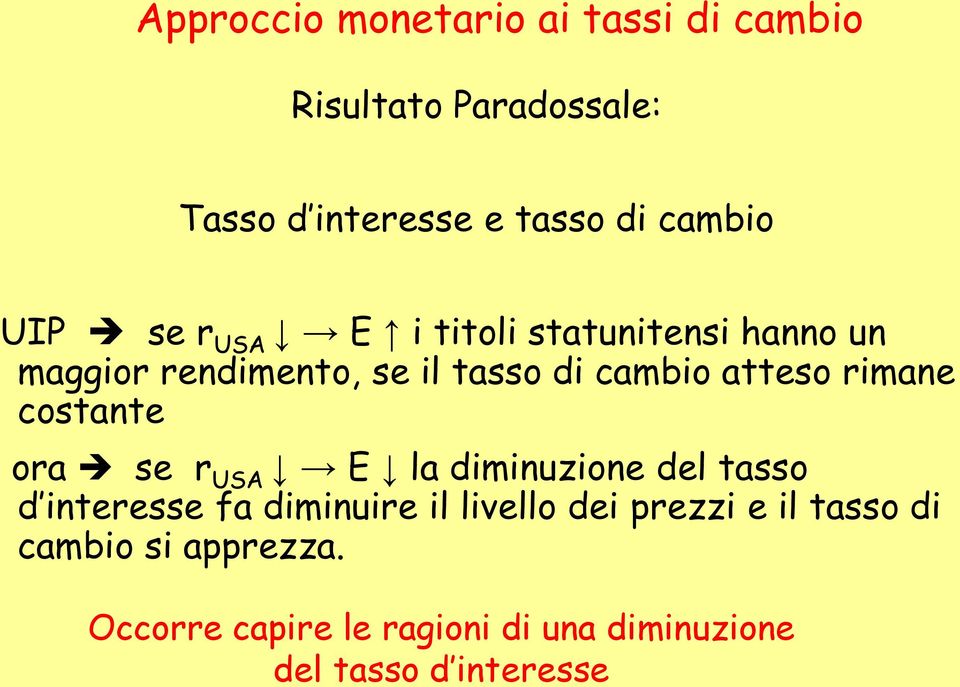 atteso rimane costante ora se r E la diminuzione del tasso d interesse fa diminuire il livello