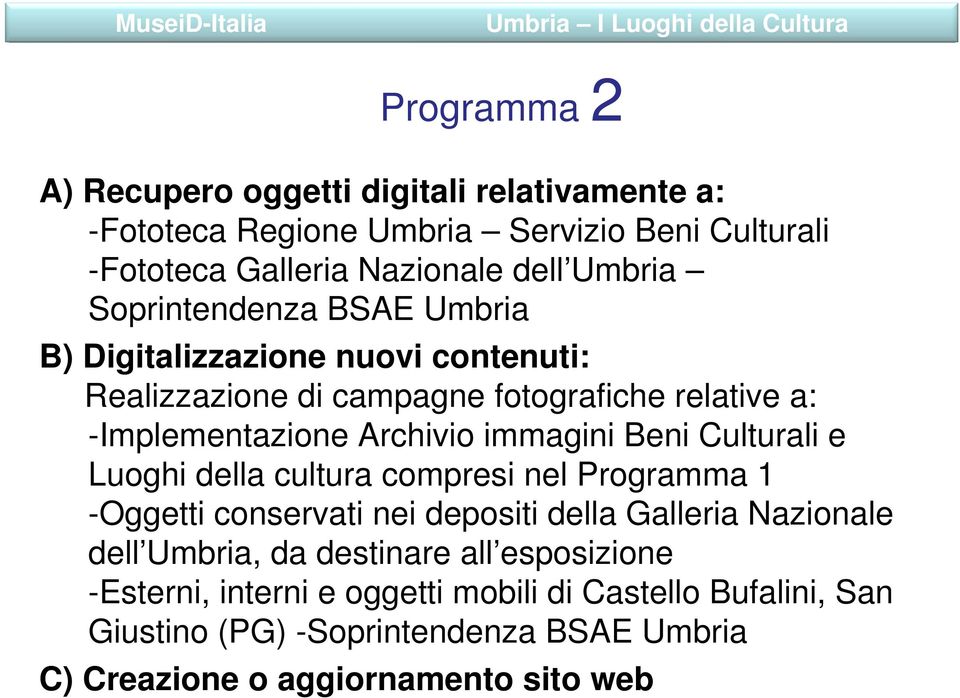 -Implementazione Archivio immagini Beni Culturali e Luoghi della cultura compresi nel Programma 1 -Oggetti conservati nei depositi della Galleria Nazionale dell