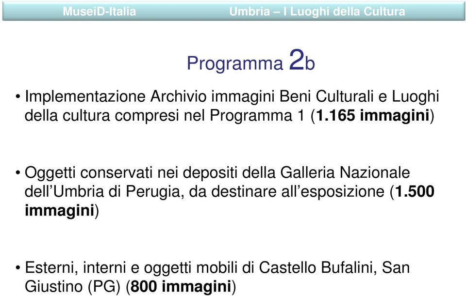 165 immagini) Oggetti conservati nei depositi della Galleria Nazionale dell Umbria di Perugia,