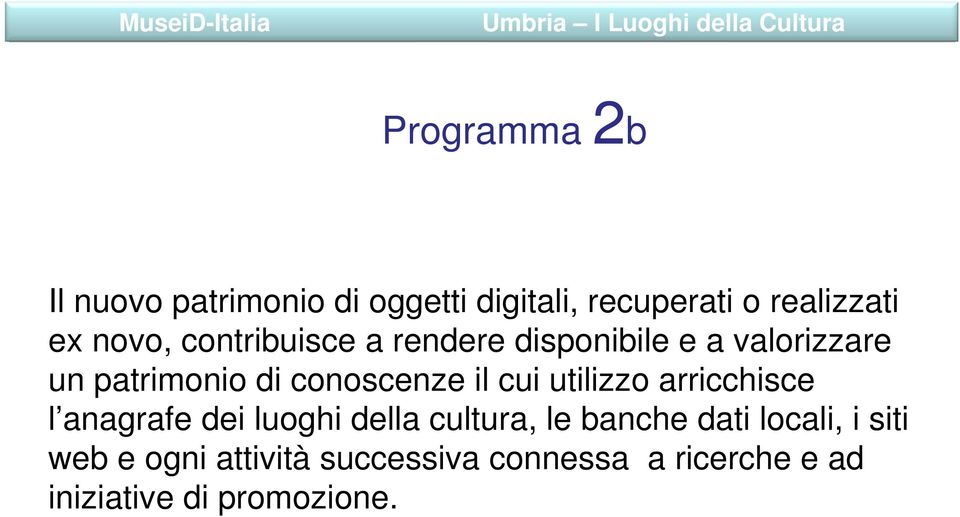 patrimonio di conoscenze il cui utilizzo arricchisce l anagrafe dei luoghi della cultura, le