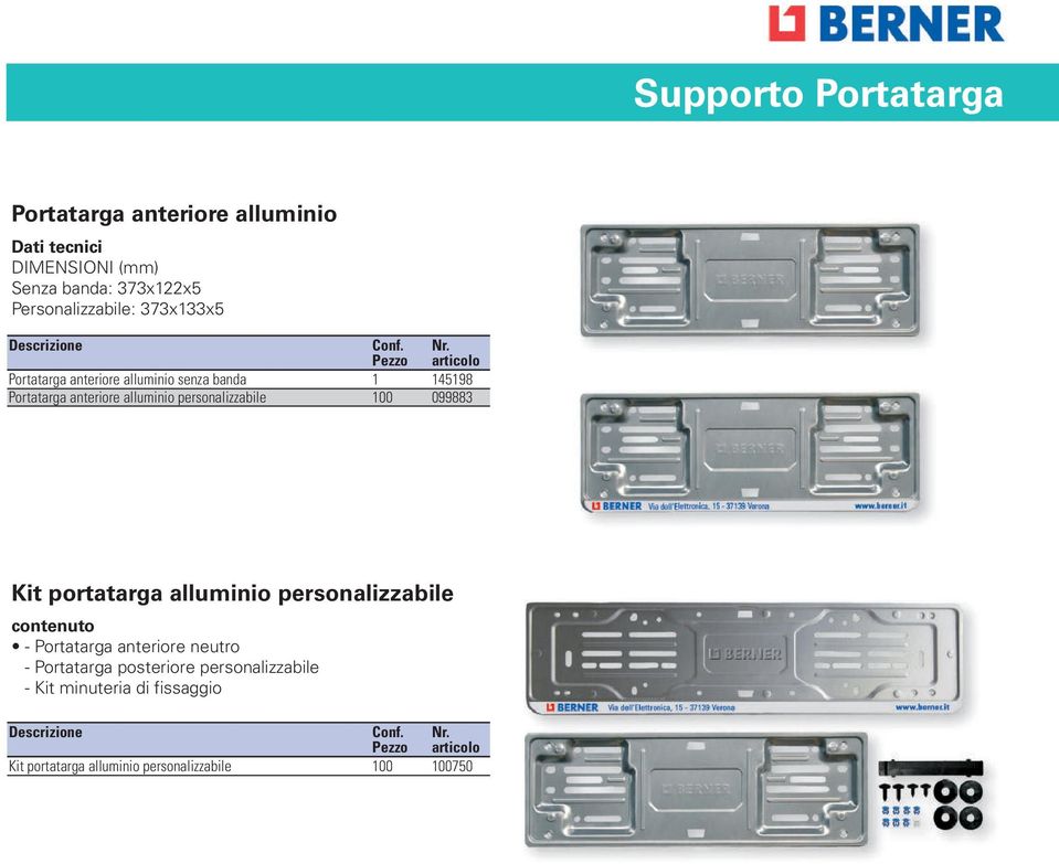 Pezzo articolo Portatarga anteriore alluminio senza banda 1 145198 Portatarga anteriore alluminio personalizzabile 100 099883 1 2 7 3 Kit