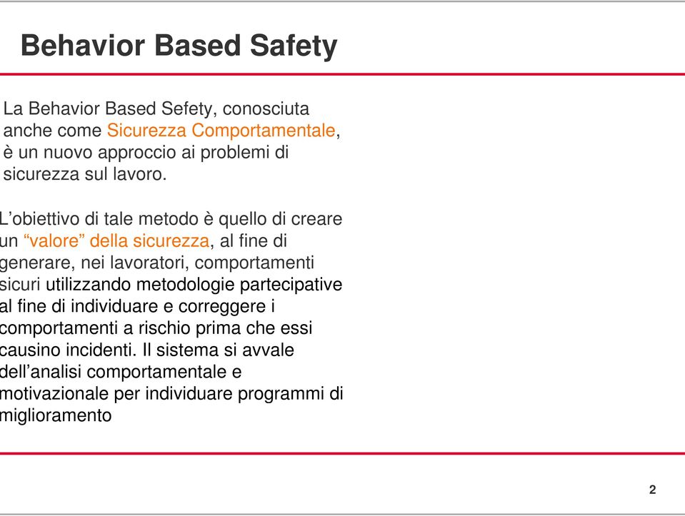 obiettivo di tale metodo è quello di creare n valore della sicurezza, al fine di enerare, nei lavoratori, comportamenti icuri