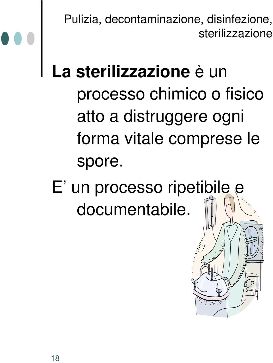 chimico o fisico atto a distruggere ogni forma