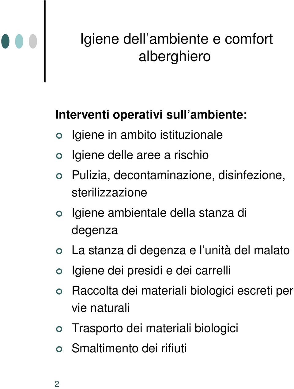 ambientale della stanza di degenza La stanza di degenza e l unità del malato Igiene dei presidi e dei