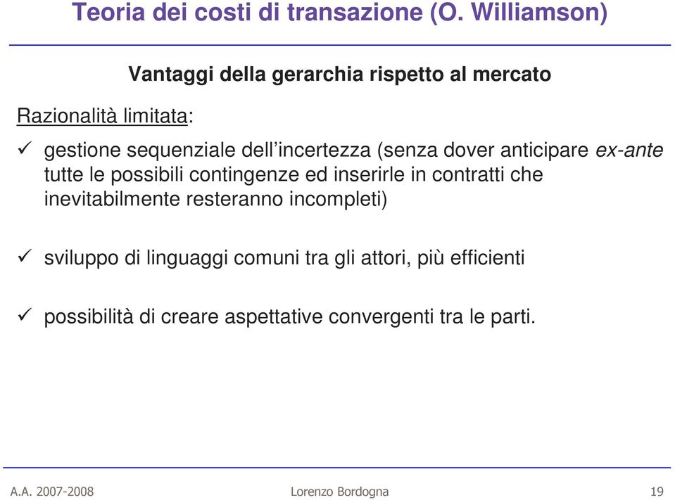 contratti che inevitabilmente resteranno incompleti) sviluppo di linguaggi comuni tra gli attori,