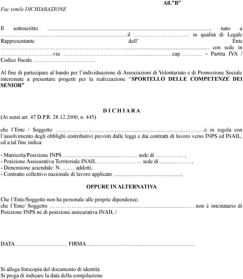 SENIOR (Ai sensi art. 47 D.P.R. 28.12.2000, n. 445) D I C H I A R A che l Ente / Soggetto.