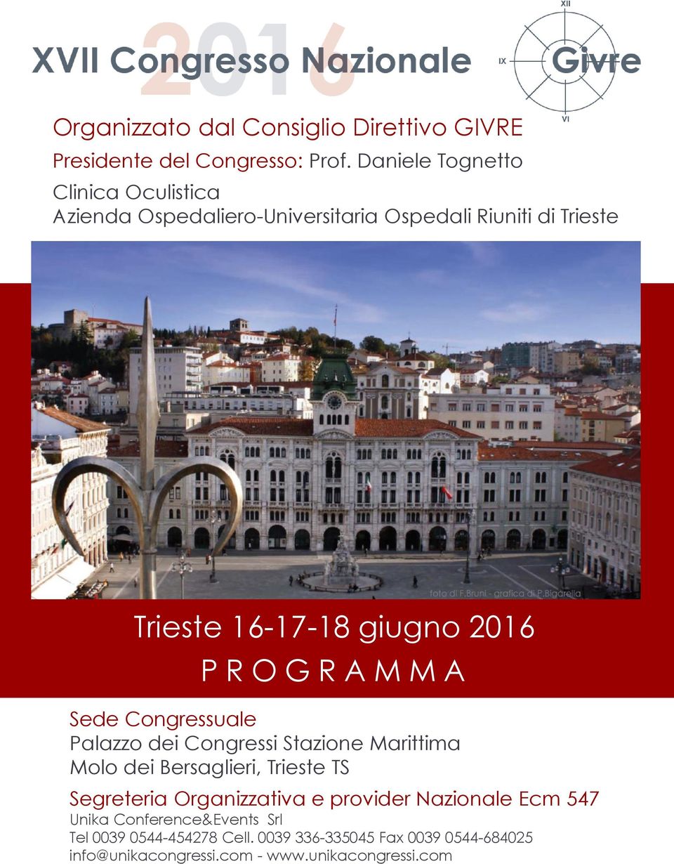 P R O G R A M M A Sede Congressuale Palazzo dei Congressi Stazione Marittima Molo dei Bersaglieri, Trieste TS Segreteria