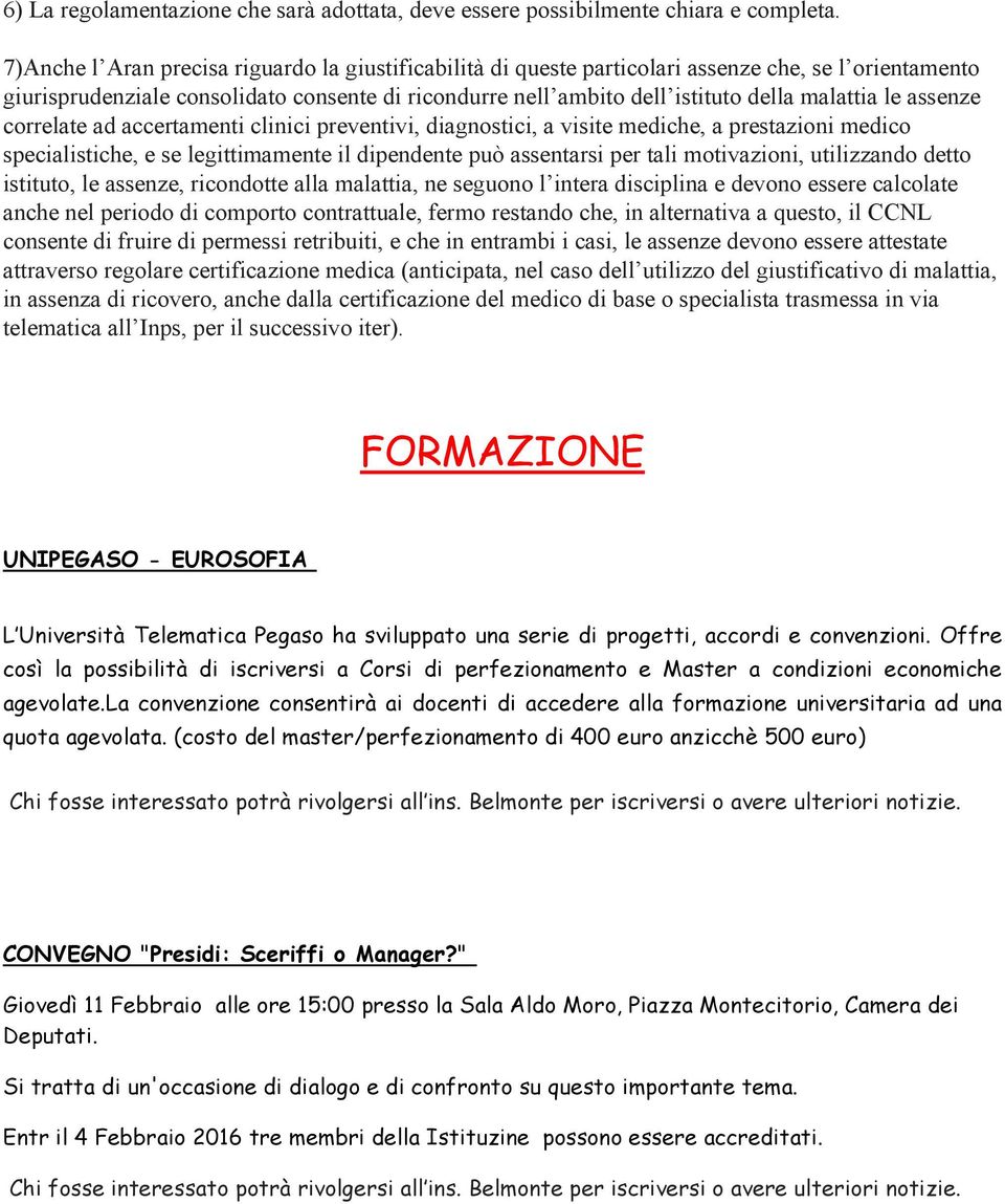 le assenze correlate ad accertamenti clinici preventivi, diagnostici, a visite mediche, a prestazioni medico specialistiche, e se legittimamente il dipendente può assentarsi per tali motivazioni,