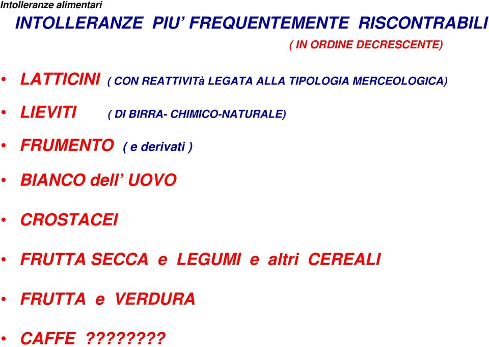 DI BIRRA- CHIMICO-NATURALE) FRUMENTO ( e derivati ) BIANCO dell UOVO