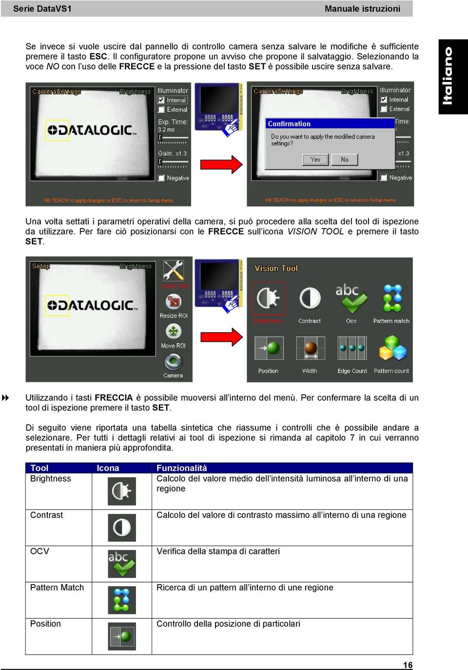 Una volta settati i parametri operativi della camera, si può procedere alla scelta del tool di ispezione da utilizzare.