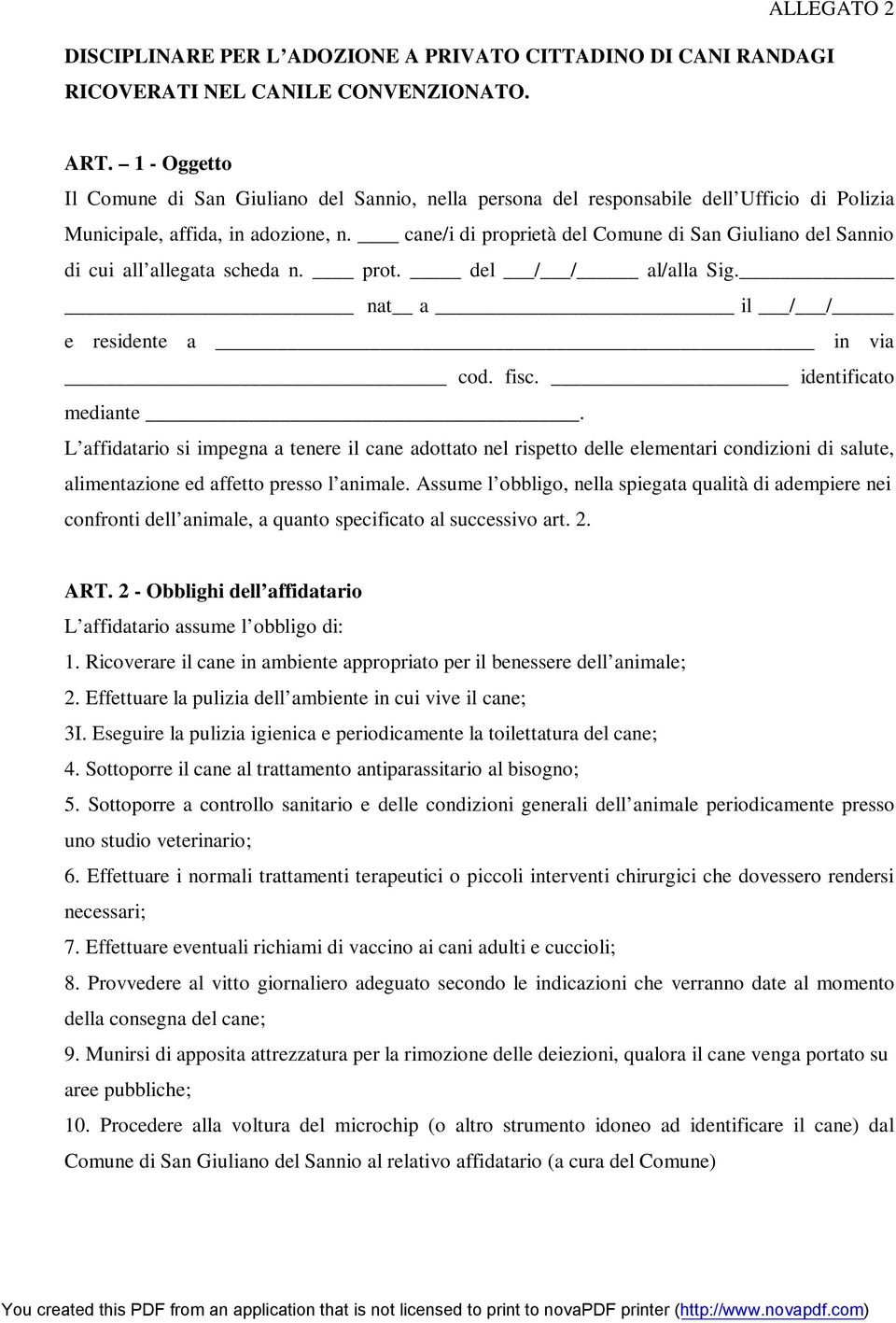 cane/i di proprietà del Comune di San Giuliano del Sannio di cui all allegata scheda n. prot. del / / al/alla Sig. nat a il / / e residente a in via cod. fisc. identificato mediante.