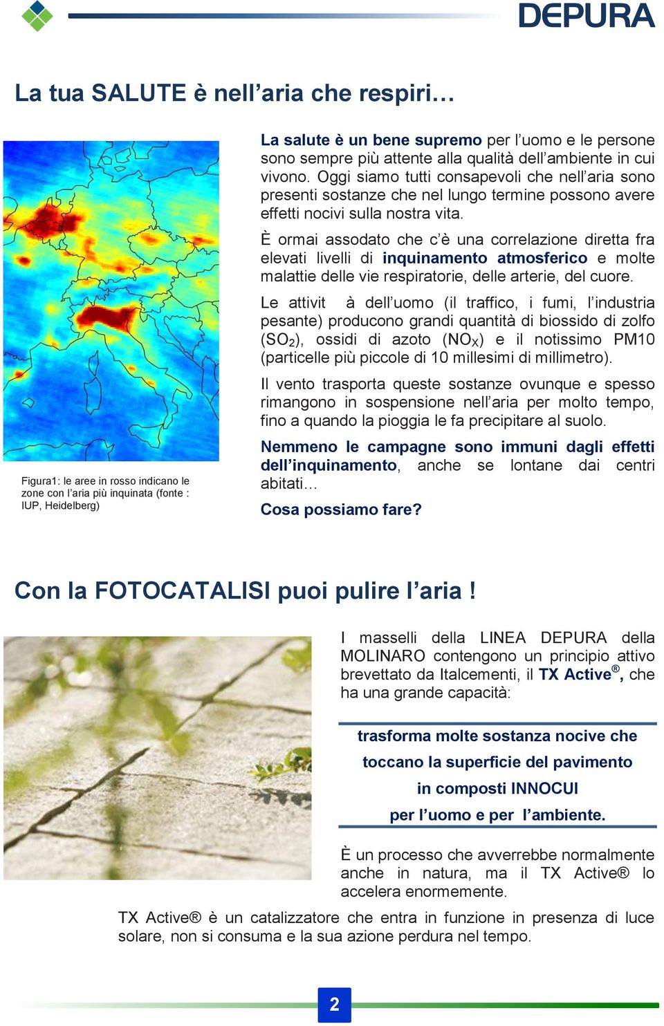 Oggi siamo tutti consapevoli che nell aria sono presenti sostanze che nel lungo termine possono avere effetti nocivi sulla nostra vita.