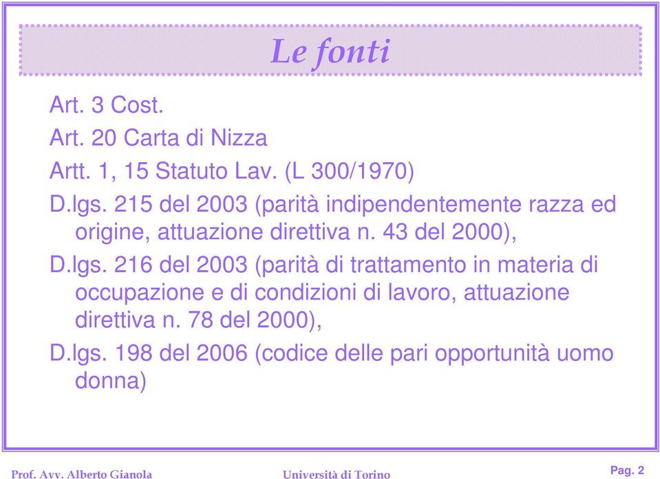 216 del 2003 (parità di trattamento in materia di occupazione e di condizioni di lavoro, attuazione