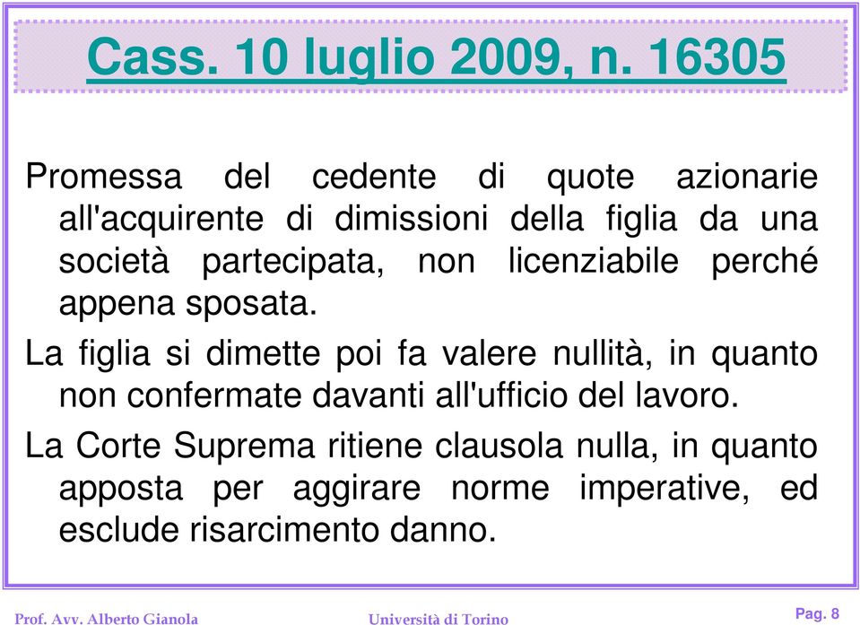 partecipata, non licenziabile perché appena sposata.