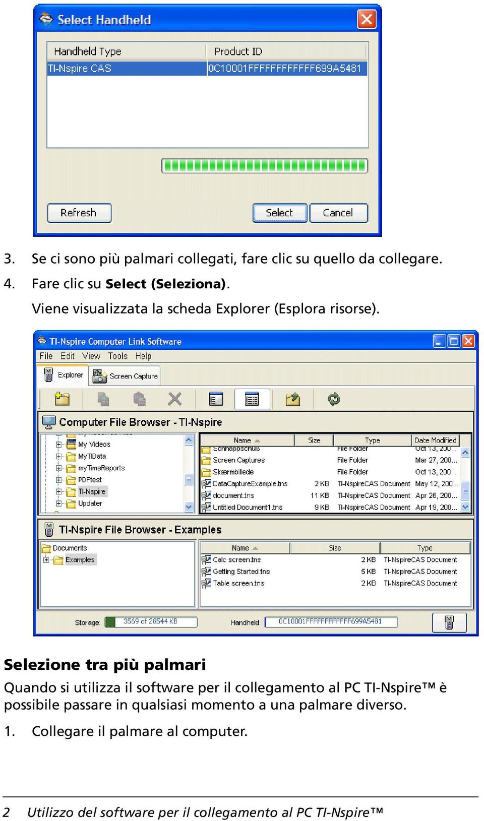 Selezione tra più palmari Quando si utilizza il software per il collegamento al PC TI-Nspire è possibile