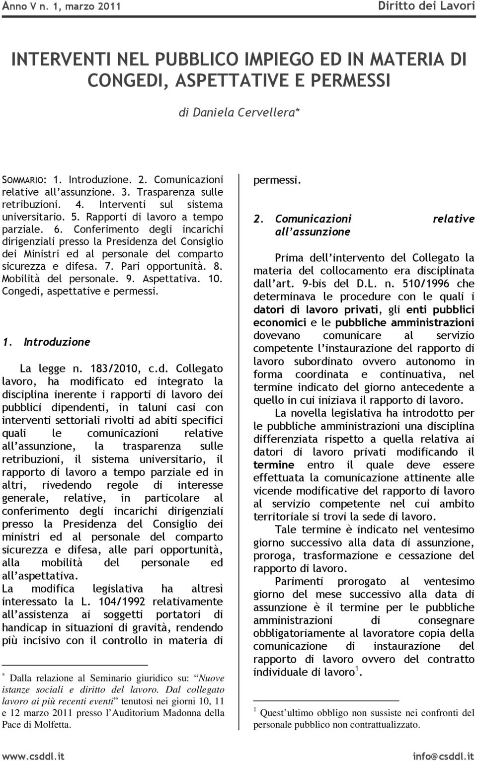 Conferimento degli incarichi dirigenziali presso la Presidenza del Consiglio dei Ministri ed al personale del comparto sicurezza e difesa. 7. Pari opportunità. 8. Mobilità del personale. 9.