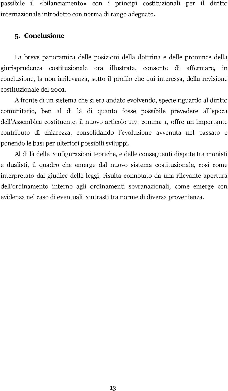 profilo che qui interessa, della revisione costituzionale del 2001.