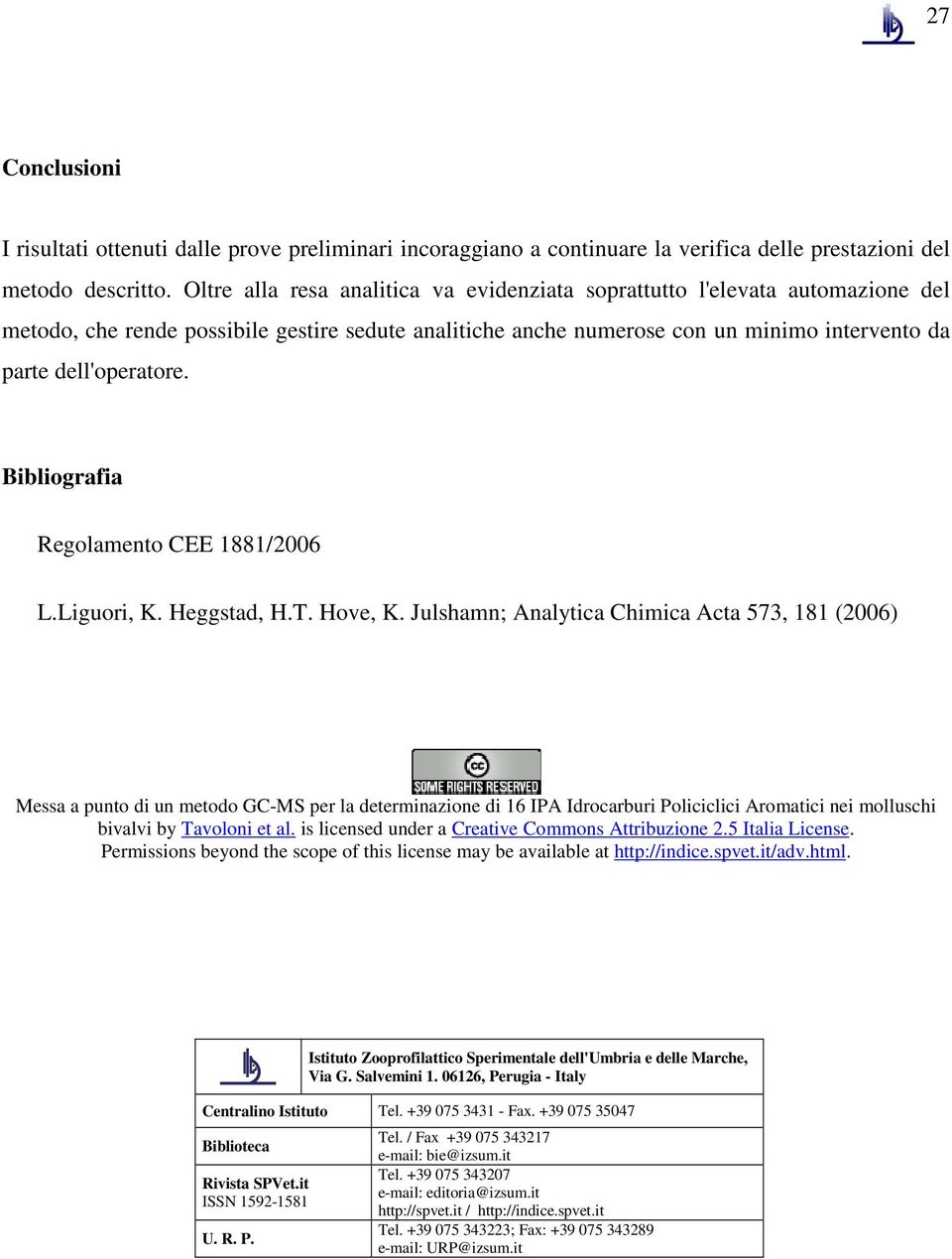 Bibliografia Regolamento CEE 1881/2006 L.Liguori, K. Heggstad, H.T. Hove, K.