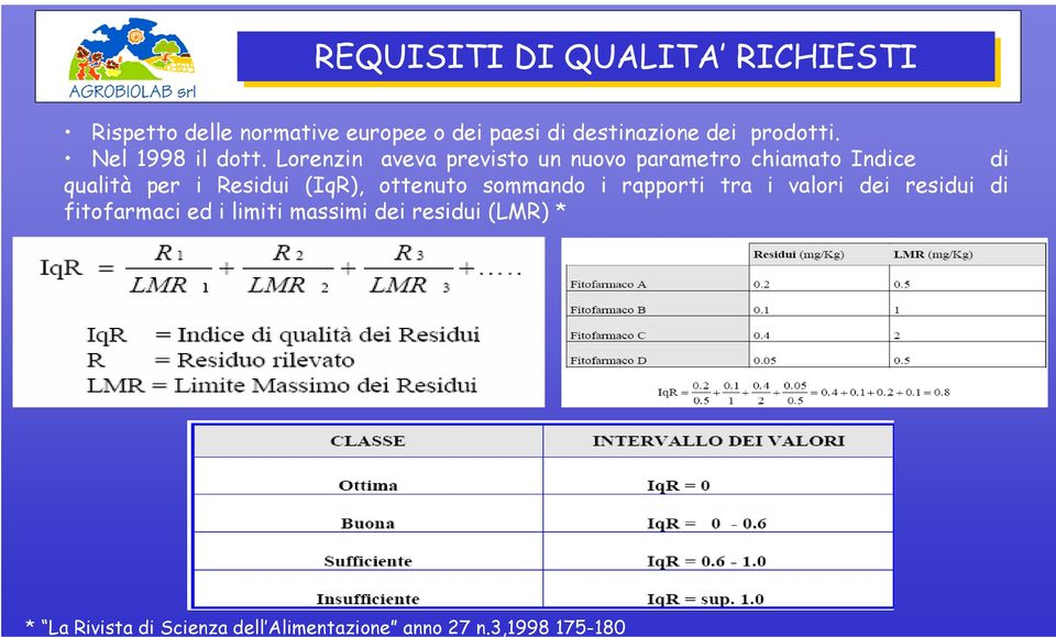 destinazione dei prodotti. Nel 1998 il dott.