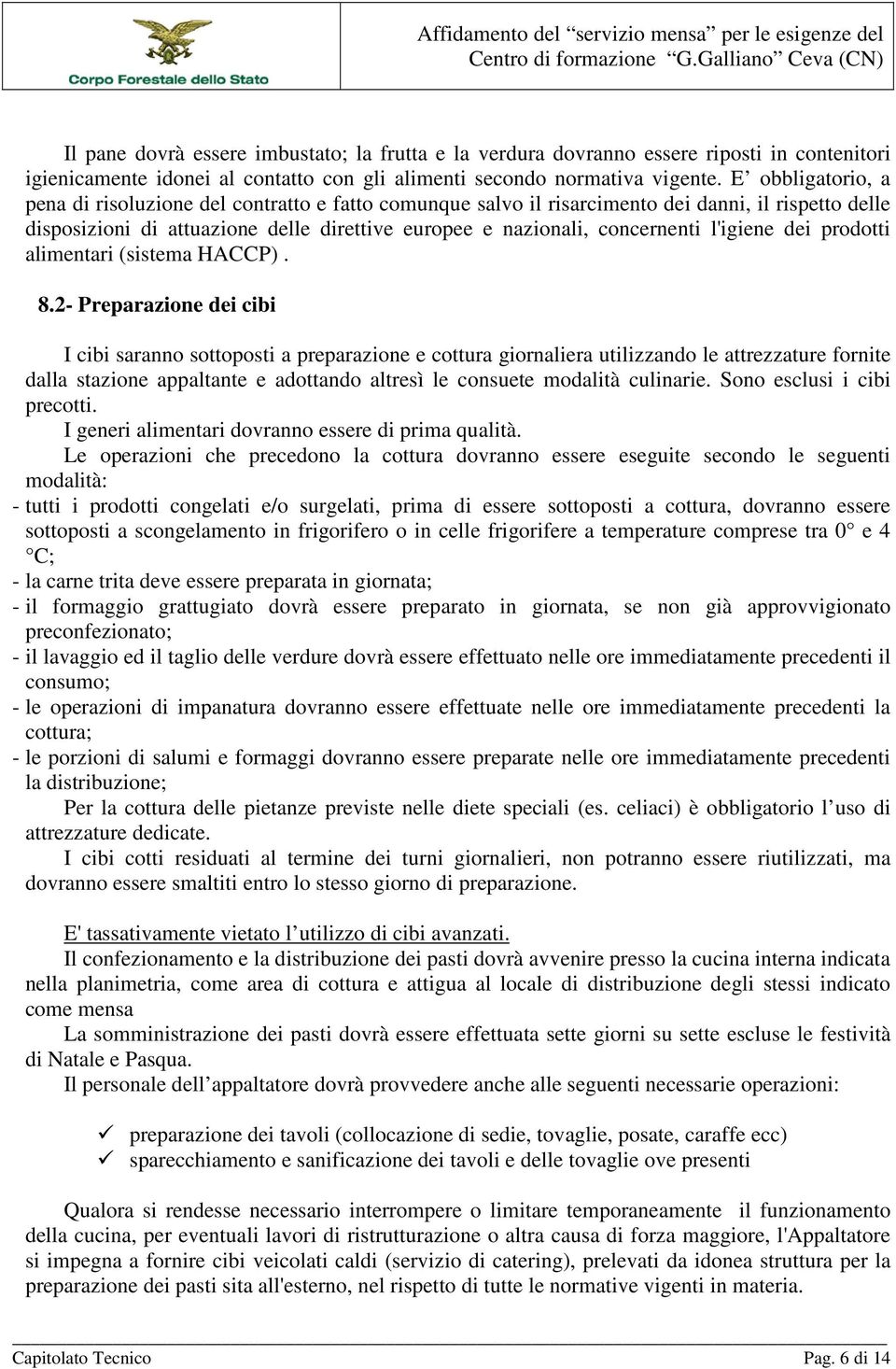 l'igiene dei prodotti alimentari (sistema HACCP). 8.