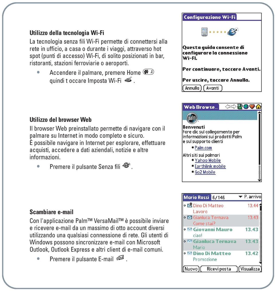 Utilizzo del browser Web Il browser Web preinstallato permette di navigare con il palmare su Internet in modo completo e sicuro.