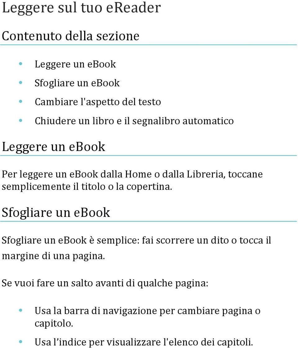 copertina. Sfogliare un ebook Sfogliare un ebook è semplice: fai scorrere un dito o tocca il margine di una pagina.