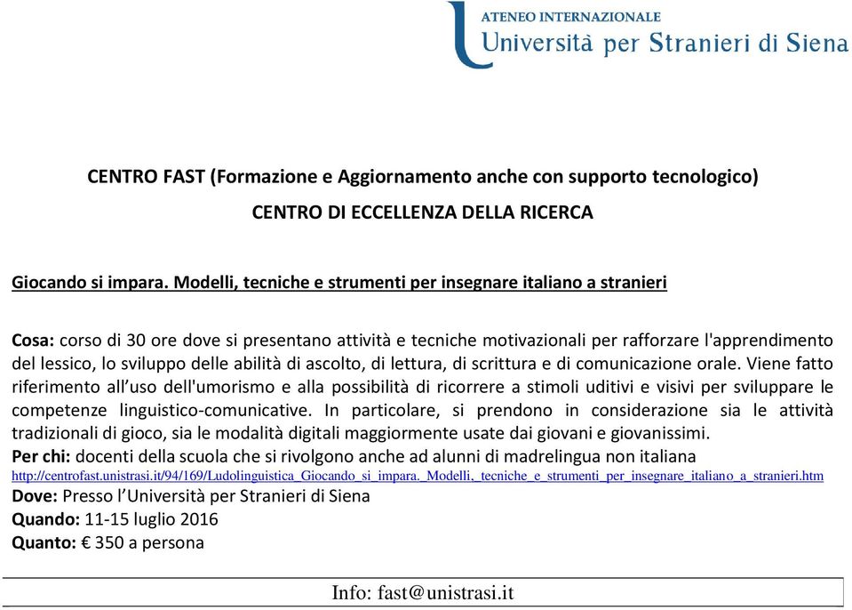 delle abilità di ascolto, di lettura, di scrittura e di comunicazione orale.