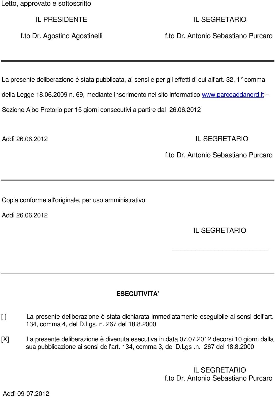 to Dr. Antonio Sebastiano Purcaro Copia conforme all'originale, per uso amministrativo Addì 26.06.