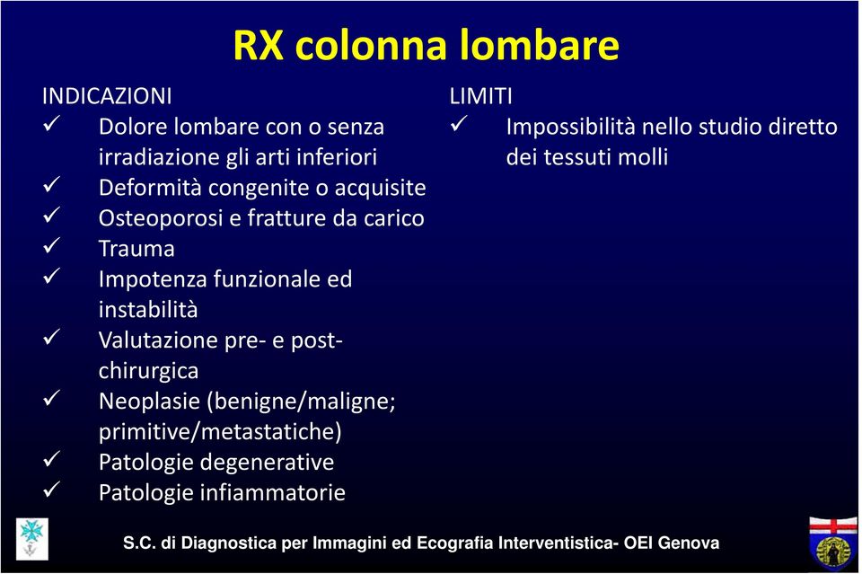 postchirurgica Neoplasie (benigne/maligne; primitive/metastatiche) Patologie degenerative Patologie infiammatorie