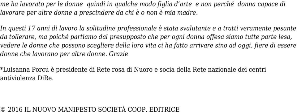 donna offesa siamo tutte parte lesa, vedere le donne che possono scegliere della loro vita ci ha fatto arrivare sino ad oggi, fiere di essere donne che lavorano per