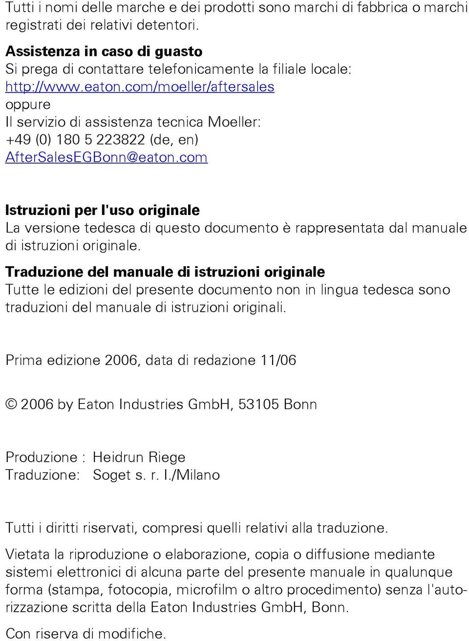 com/moeller/aftersales oppure Il servizio di assistenza tecnica Moeller: +49 (0) 180 5 223822 (de, en) AfterSalesEGBonn@eaton.