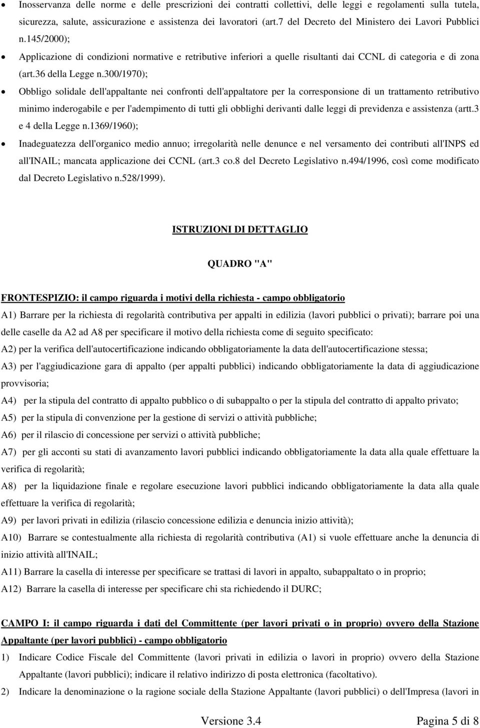 300/1970); Obbligo solidale dell'appaltante nei confronti dell'appaltatore per la corresponsione di un trattamento retributivo minimo inderogabile e per l'adempimento di tutti gli obblighi derivanti