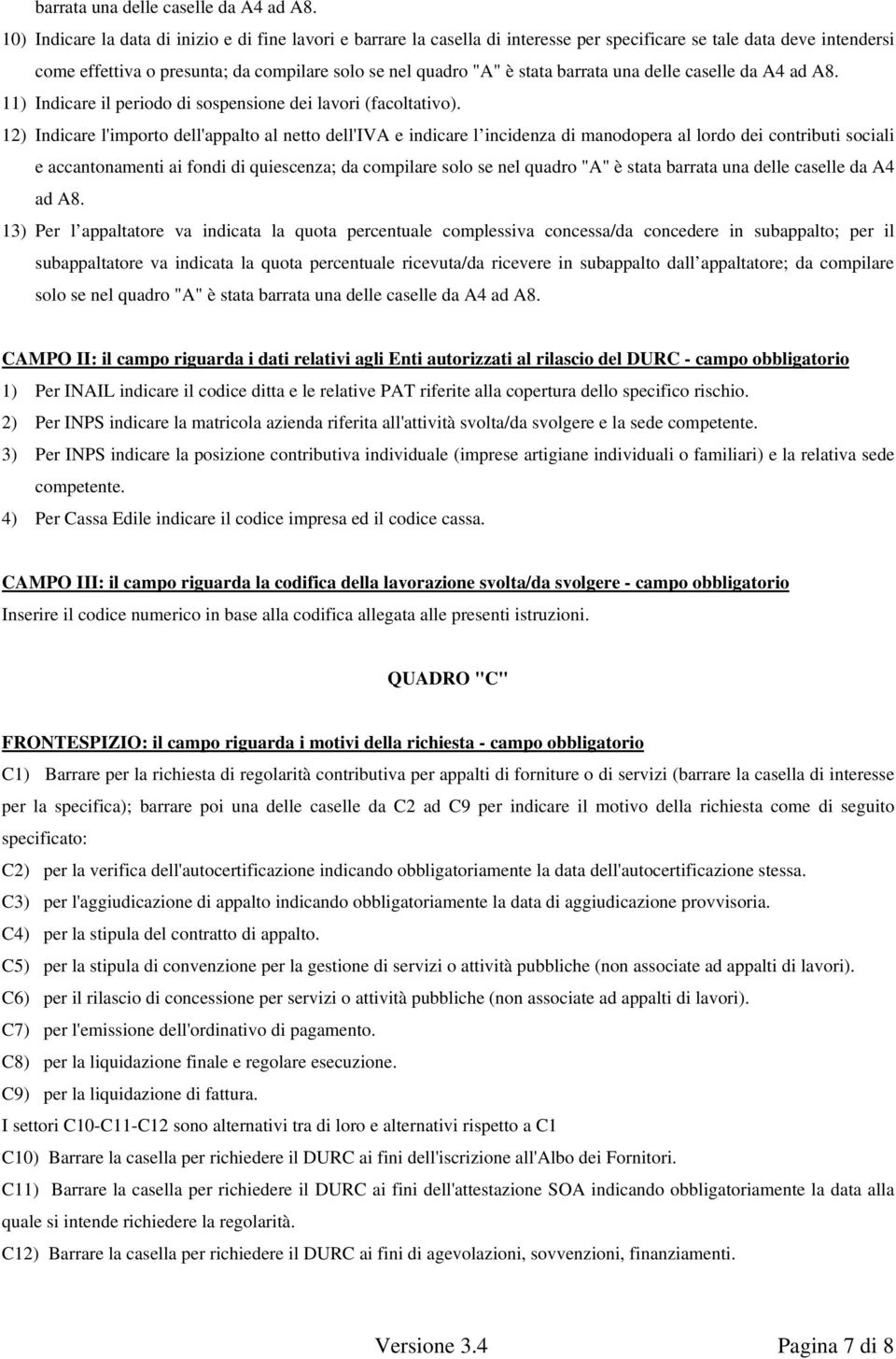 11) Indicare il periodo di sospensione dei lavori (facoltativo).