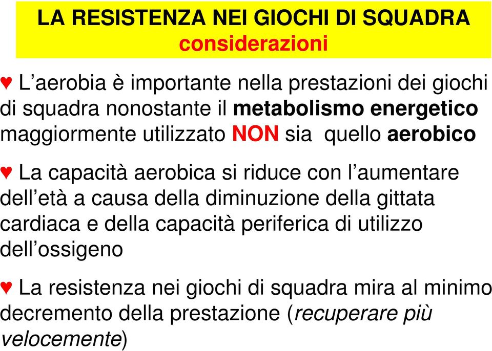 con l aumentare dell età a causa della diminuzione della gittata cardiaca e della capacità periferica di utilizzo