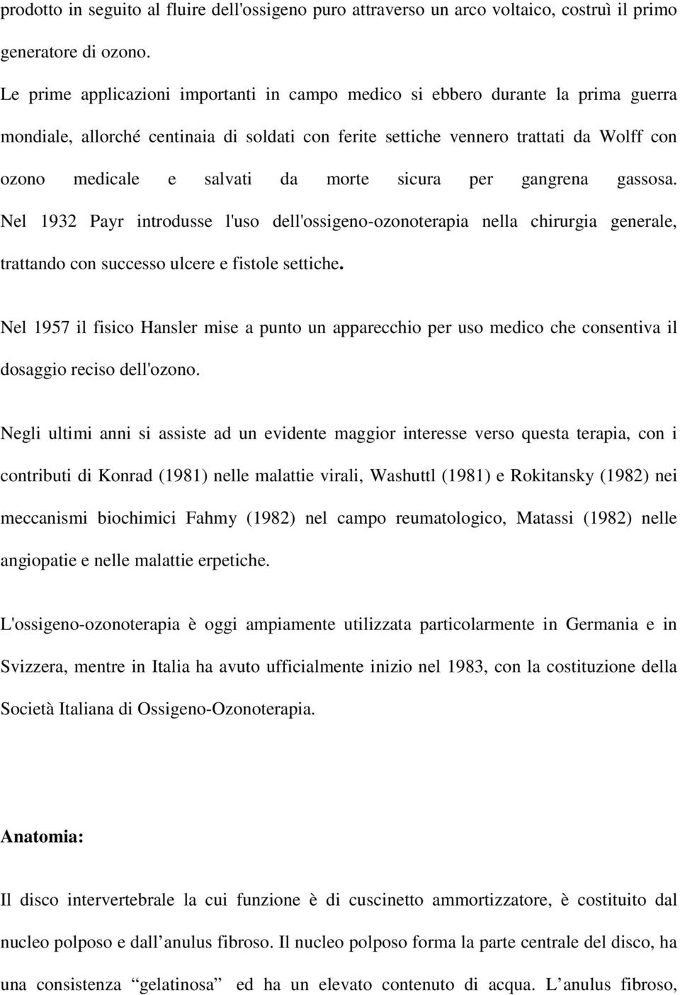 da morte sicura per gangrena gassosa. Nel 1932 Payr introdusse l'uso dell'ossigeno-ozonoterapia nella chirurgia generale, trattando con successo ulcere e fistole settiche.