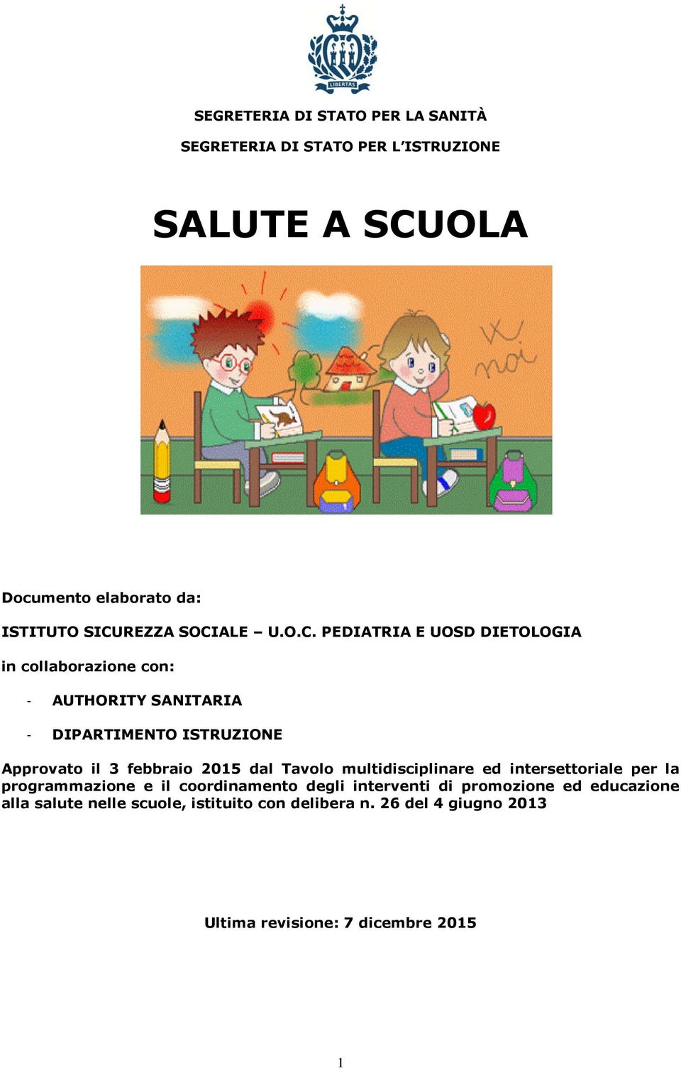 Approvato il 3 febbraio 2015 dal Tavolo multidisciplinare ed intersettoriale per la programmazione e il coordinamento degli