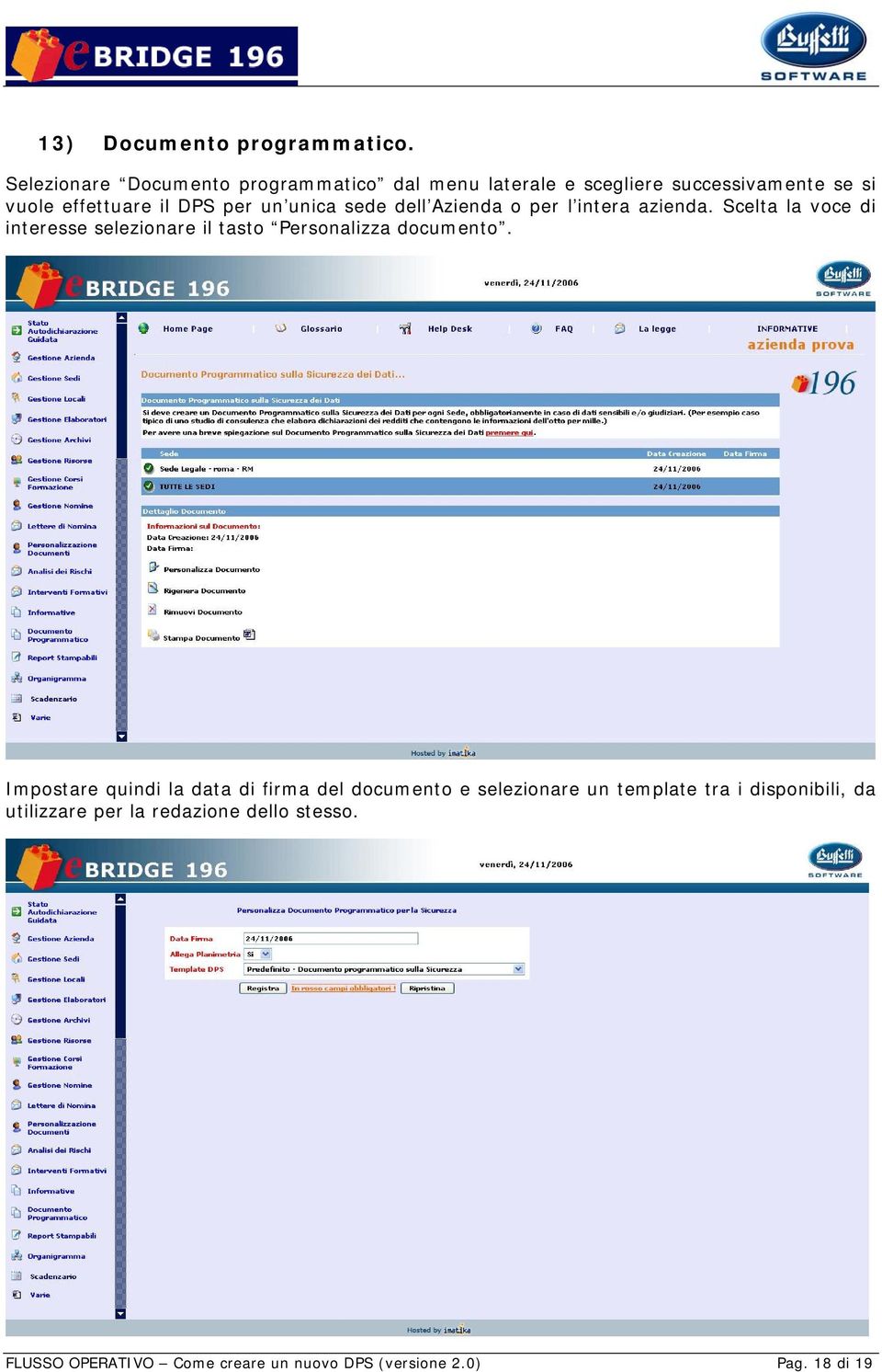 unica sede dell Azienda o per l intera azienda. Scelta la voce di interesse selezionare il tasto Personalizza documento.