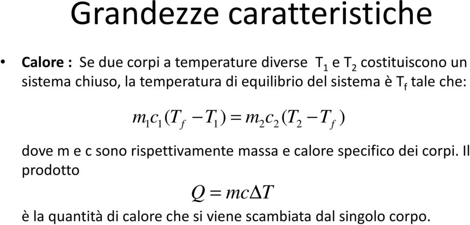 m c ( T T ) = m c ( T T ) 1 1 f 1 dove m e c sono rispettivamentemassa e calore