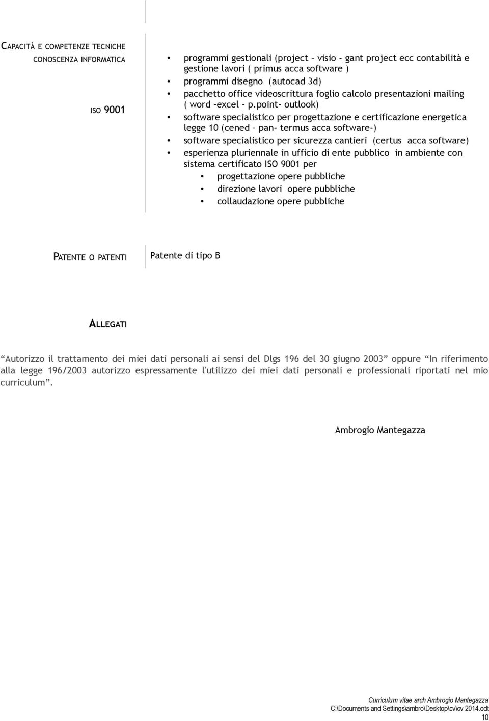 point- outlook) software specialistico per progettazione e certificazione energetica legge 10 (cened pan- termus acca software-) software specialistico per sicurezza cantieri (certus acca software)