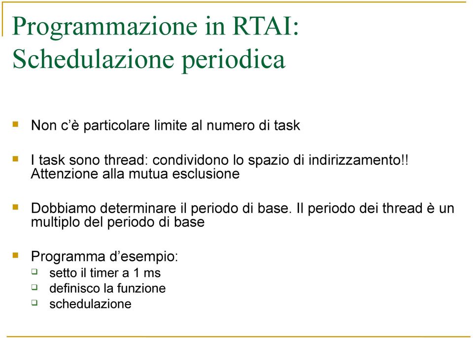 ! Attenzione alla mutua esclusione Dobbiamo determinare il periodo di base.