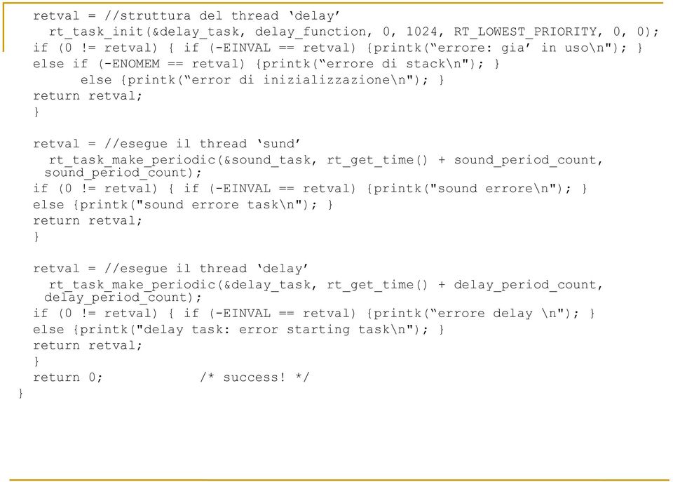 il thread sund rt_task_make_periodic(&sound_task, rt_get_time() + sound_period_count, sound_period_count); if (0!