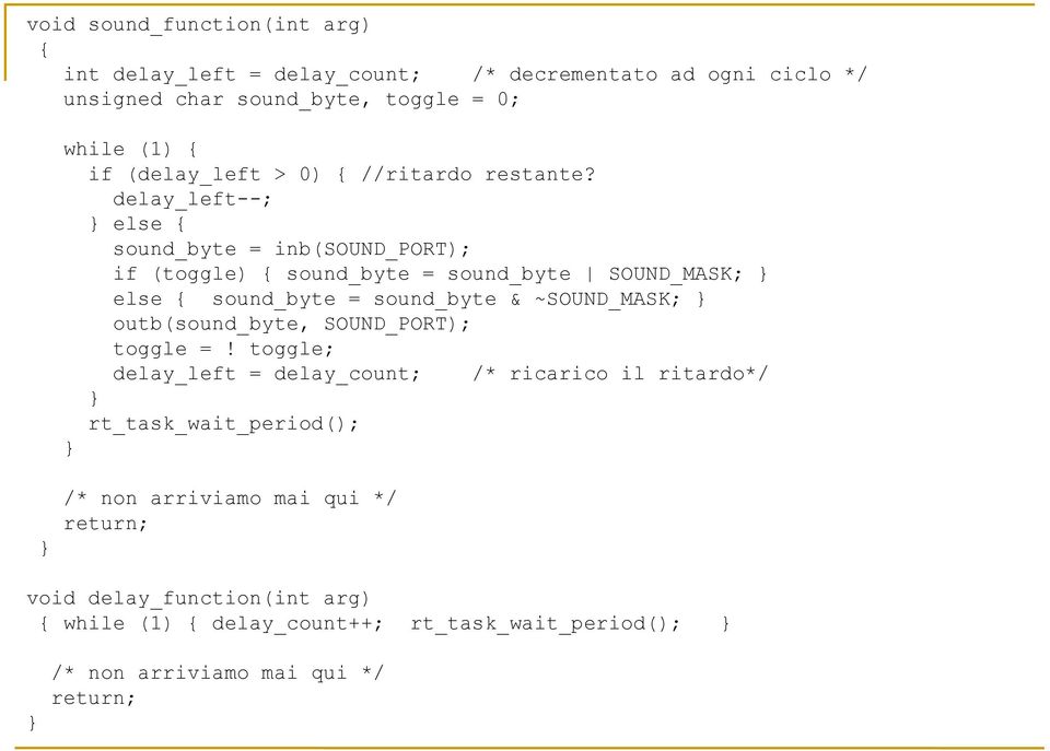 delay_left--; else sound_byte = inb(sound_port); if (toggle) sound_byte = sound_byte SOUND_MASK; else sound_byte = sound_byte & ~SOUND_MASK;