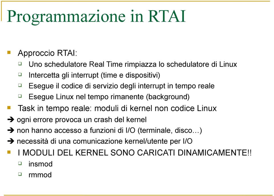 Task in tempo reale: moduli di kernel non codice Linux ogni errore provoca un crash del kernel non hanno accesso a funzioni di