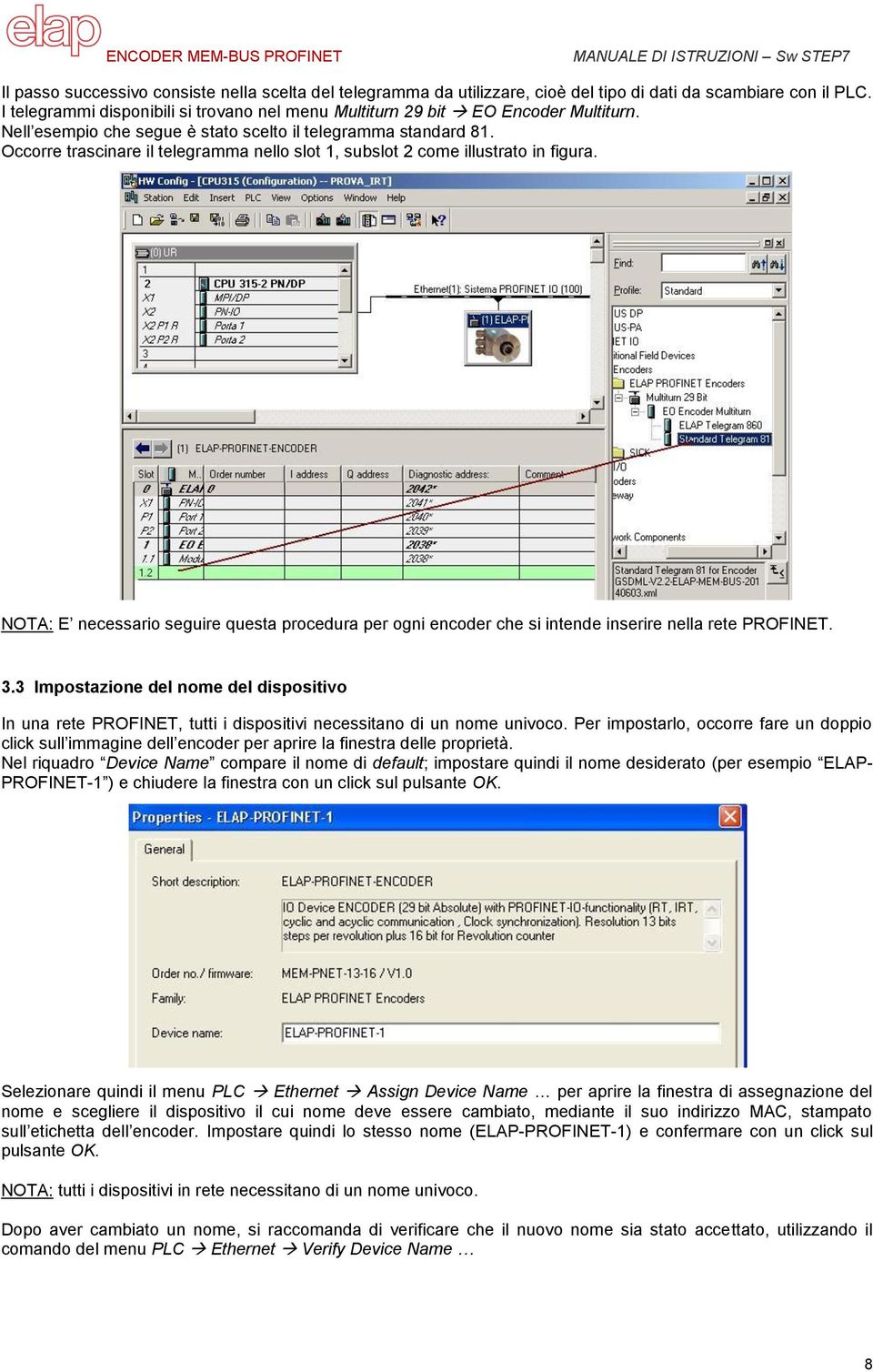 Occorre trascinare il telegramma nello slot 1, subslot 2 come illustrato in figura. NOTA: E necessario seguire questa procedura per ogni encoder che si intende inserire nella rete PROFINET. 3.