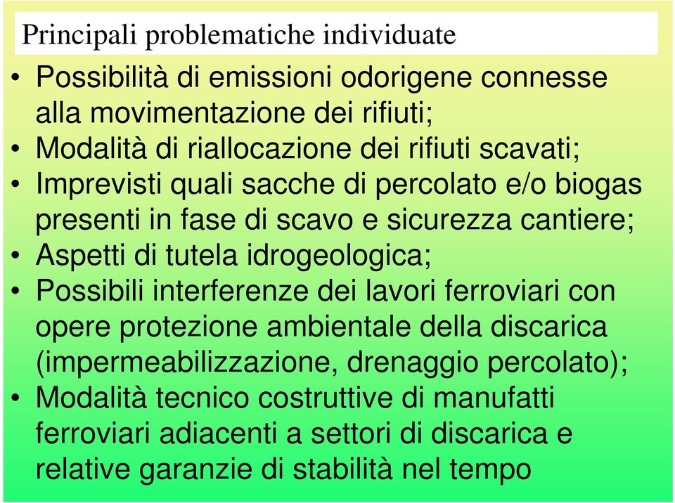 di tutela idrogeologica; Possibili interferenze dei lavori ferroviari con opere protezione ambientale della discarica