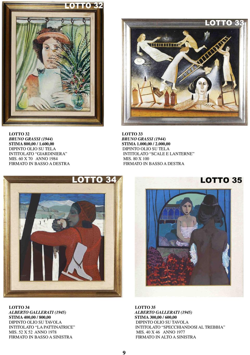 80 X 100 LOTTO 34 LOTTO 35 ALBERTO GALLERATI (1945) ALBERTO GALLERATI (1945) STIMA 400,00 / 800,00 STIMA 300,00 /